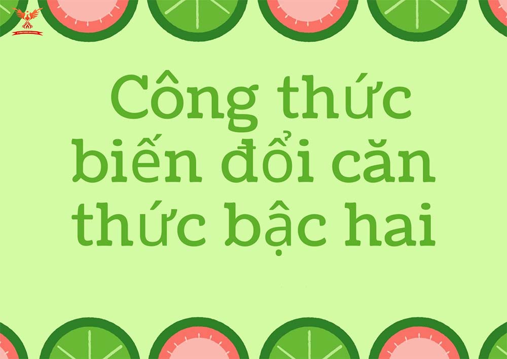 Các công thức biến đổi căn bậc hai kèm bài tập vận dụng chi tiết
