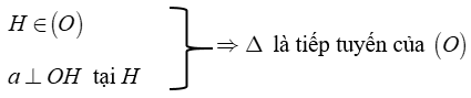 Lý thuyết về dấu hiệu nhận biết tiếp tuyến của đường tròn Lý thuyết về dấu hiệu nhận biết tiếp tuyến của đường tròn