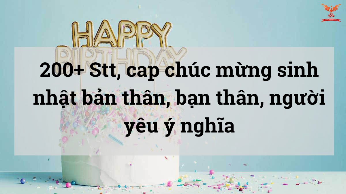 200+ Stt, cap chúc mừng sinh nhật bản thân, bạn thân, người yêu ý nghĩa