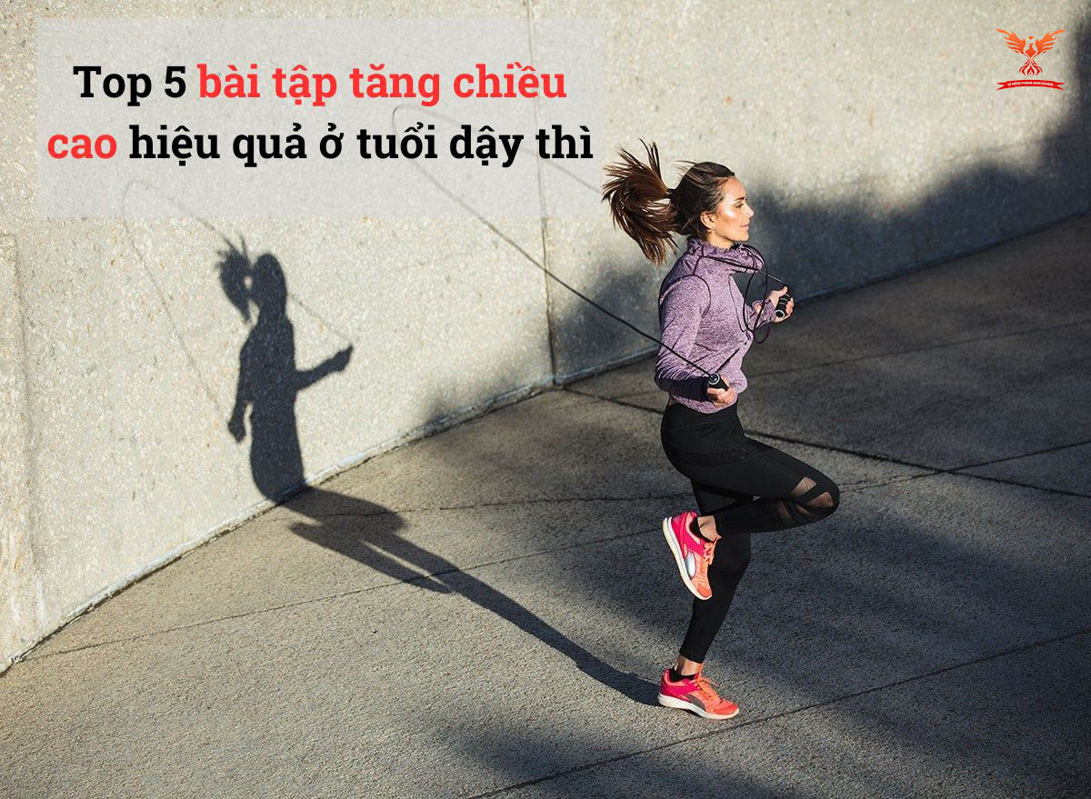Top 5 bài tập tăng chiều cao hiệu quả ở tuổi dậy thì