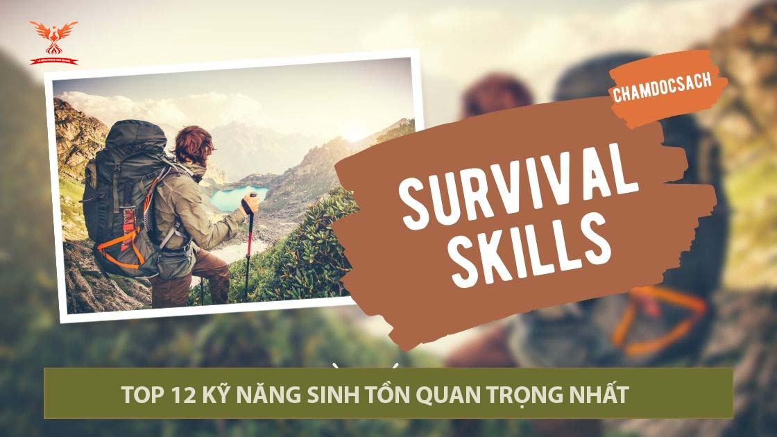 Top 12 kỹ năng sinh tồn quan trọng nhất